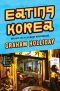 Eating Korea · Reports on a Culinary Renaissance