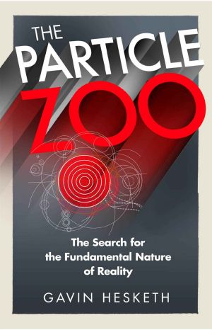 The Particle Zoo · the Search for the Fundamental Nature of Reality