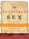 The Invisible Sex · Uncovering the True Roles of Women in Prehistory