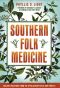 Southern Folk Medicine · Healing Traditions from the Appalachian Fields and Forests