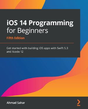 iOS 14 Programming for Beginners Fifth Edition