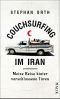 Couchsurfing im Iran · Meine Reise hinter verschlossene Türen