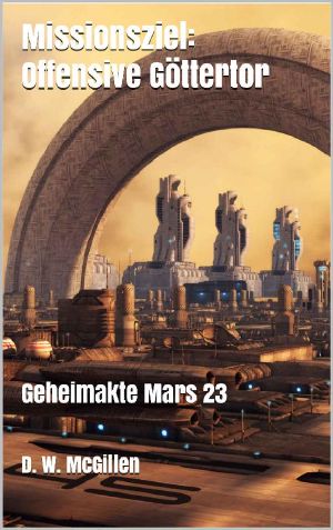 Missionsziel: Offensive Göttertor: Geheimakte Mars 23 (German Edition)