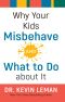 Why Your Kids Misbehave—and What to Do About It