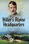 Hitler's Alpine Headquarters