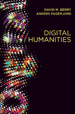 Digital Humanities, Knowledge and Critique in a Digital Age