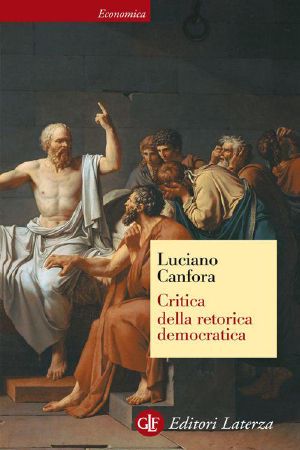 Critica Della Retorica Democratica (Economica Laterza)