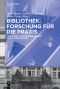 Bibliothek. Forschung für die Praxis