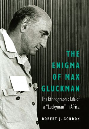 The Enigma of Max Gluckman