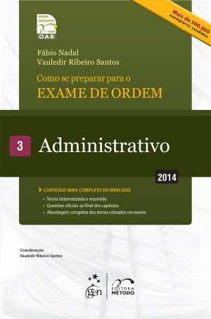 Série Resumo - OAB - Como se Preparar para o Exame de Ordem 1ª Fase - Administrativo - Vol.03