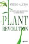 Plant Revolution · Le Piante Hanno Già Inventato Il Nostro Futuro