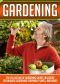 Gardening · the Collection of Gardening Guides Including Greenhouse Gardening,Perennial Plants, and More!