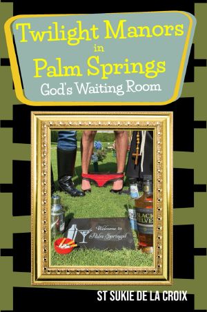 Twilight Manors in Palm Springs, God's Waiting Room