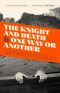 The Knight And Death · And One Way Or Another