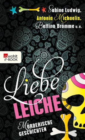 Liebe Leiche ... Mörderische Geschichten