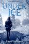 Under The Ice · A Gus LeGarde Mystery (LeGarde Mysteries Book 9)