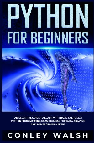 Python for Beginners · an Essential Guide to Easy Learning With Basic Exercises · Python Programming Crash Course for Data Analysis and for Beginner Hackers