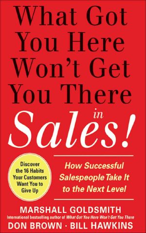 What Got You Here Won't Get You There in Sales · How Successful Salespeople Take It to the Next Level