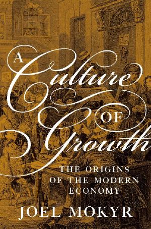 A Culture of Growth · The Origins of the Modern Economy