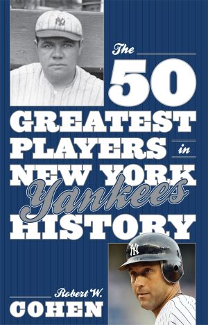 The 50 Greatest Players in New York Yankees History