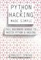 Python and Hacking Made Simple · Full Beginners Bundle To Master Python and Hacking (2 Books in 1)