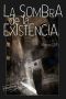 La sombra de la existencia · Cuando intentar morir es vivir plenamente