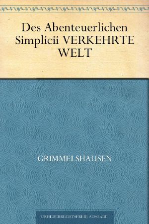 Des Abenteuerlichen Simplicii VERKEHRTE WELT