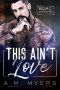 This Ain't Love: MC Romance (BDMC: Second Generation Book 1)