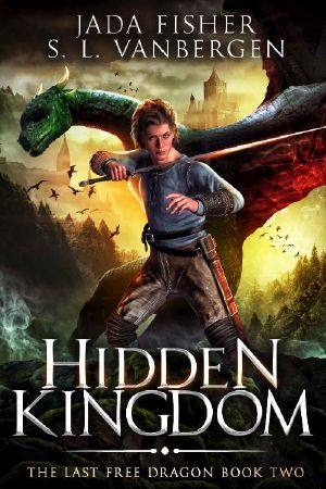 Hidden Kingdom (The Last Free Dragon Book 2)