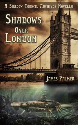 Shadows Over London · A Shadow Council Archives Novella