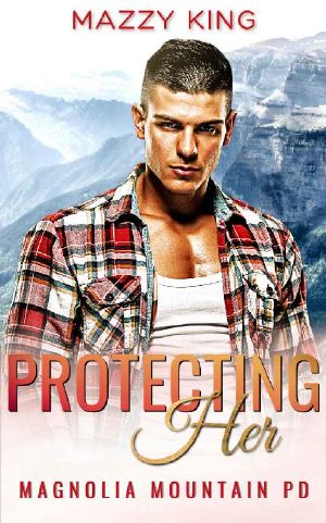 Protecting Her · A Police Officer Mountain Man Second Chance Short Romance (Magnolia Mountain PD Book 1)