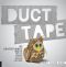Duct Tape · 101 Adventurous Ideas for Art, Jewelry, Flowers, Wallets and More
