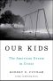 Our Kids · the American Dream in Crisis