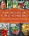 The Home Distilling and Infusing Handbook