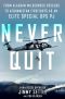 Never Quit · From Alaskan Wilderness Rescues to Afghanistan Firefights as an Elite Special Ops PJ