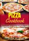 Pizza Cookbook · The Ultimate Pizza Cookbook · Delicious, Appetizing Pizza Recipes You Can Make At Home Tonight