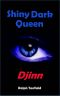 Shiny Dark Queen · Djinn · Aus dem Leben der Hannah Amanda Laurin