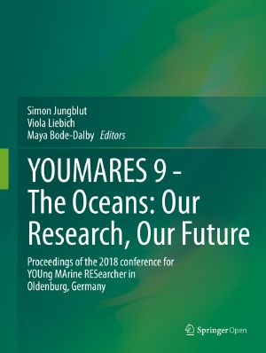 YOUMARES 9 - The Oceans · Our Research, Our Future, Proceedings of the 2018 conference for YOUng MArine RESearcher in Oldenburg, Germany