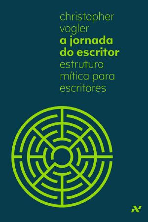 A Jornada Do Escritor · Estrutura Mítica Para Escritores