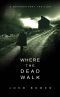 Where the Dead Walk · A Supernatural Suspense Thriller