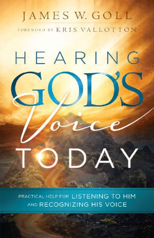 Hearing God's Voice Today · Practical Help for Listening to Him and Recognizing His Voice