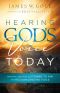 Hearing God's Voice Today · Practical Help for Listening to Him and Recognizing His Voice