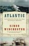 Atlantic · Great Sea Battles, Heroic Discoveries, Titanic Storms,and a Vast Ocean of a Million Stories