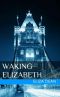 Waking Elizabeth