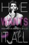 He Wants It All · A Novel