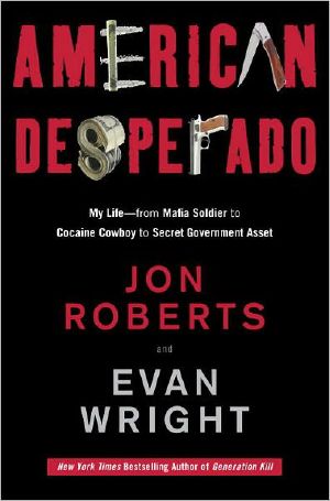 American Desperado · My Life · From Mafia Soldier to Cocaine ...