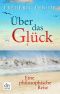 Über das Glück · Eine philosophische Reise