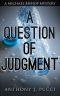 A Question of Judgment · A Michael Bishop Mystery