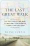 The Last Great Walk · the True Story of a 1909 Walk From New York to San Francisco, and Why It Matters Today