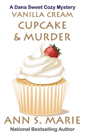 Vanilla Cream Cupcake & Murder (Dana Sweet Cozy Mystery #4)